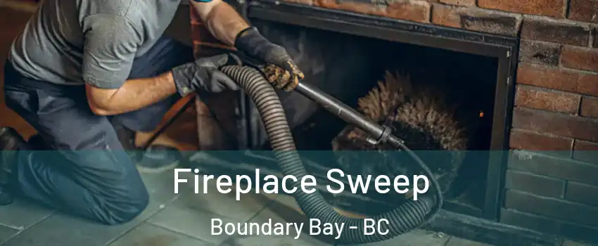 Fireplace Sweep Boundary Bay - BC