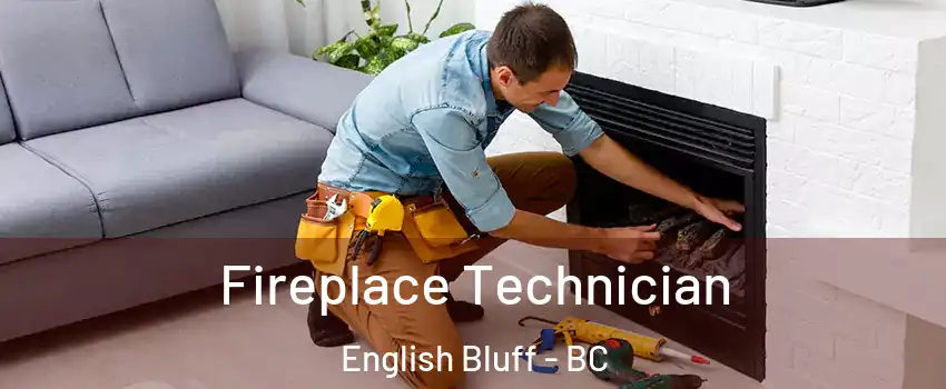 Fireplace Technician English Bluff - BC