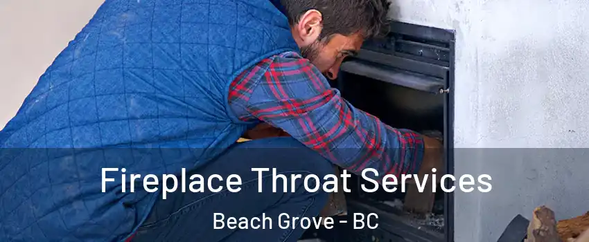 Fireplace Throat Services Beach Grove - BC