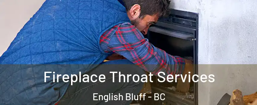 Fireplace Throat Services English Bluff - BC