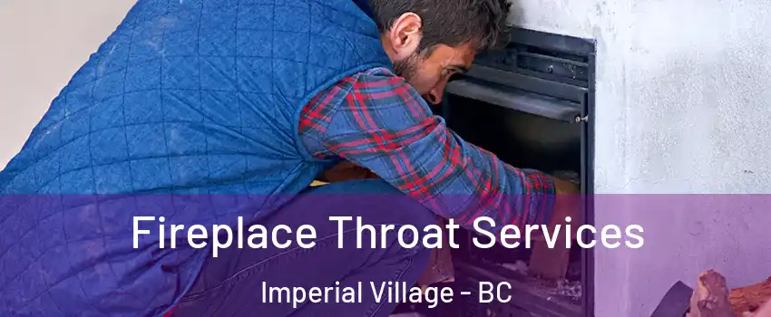 Fireplace Throat Services Imperial Village - BC