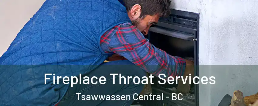 Fireplace Throat Services Tsawwassen Central - BC