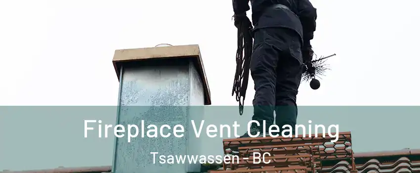 Fireplace Vent Cleaning Tsawwassen - BC