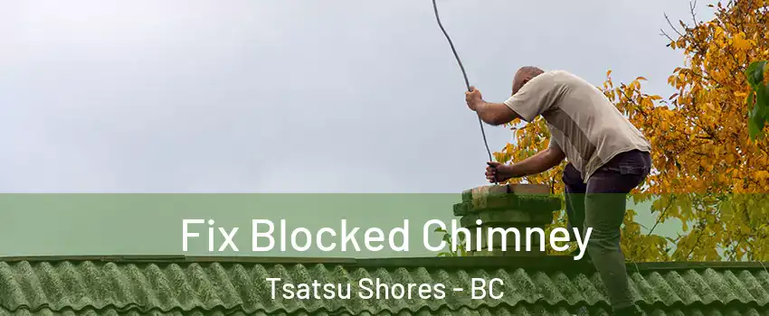 Fix Blocked Chimney Tsatsu Shores - BC