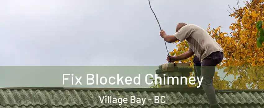 Fix Blocked Chimney Village Bay - BC