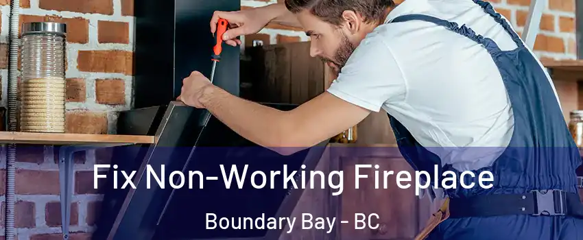 Fix Non-Working Fireplace Boundary Bay - BC