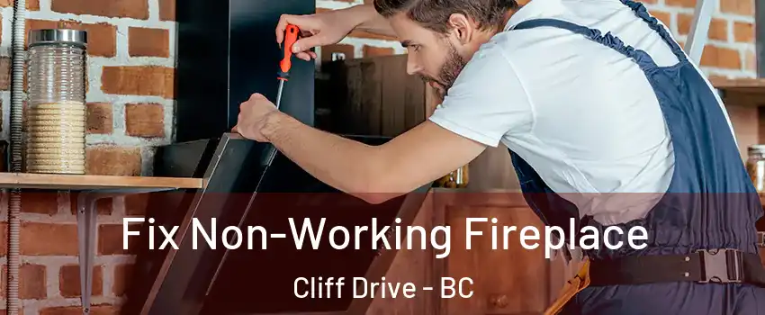 Fix Non-Working Fireplace Cliff Drive - BC