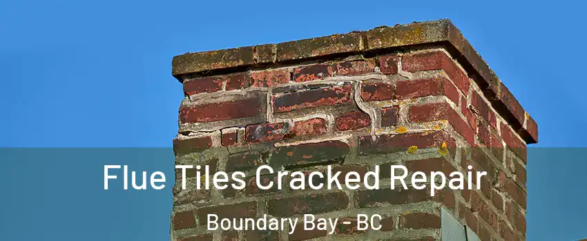 Flue Tiles Cracked Repair Boundary Bay - BC