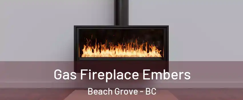 Gas Fireplace Embers Beach Grove - BC