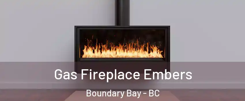 Gas Fireplace Embers Boundary Bay - BC