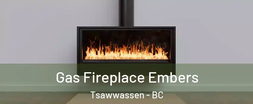 Gas Fireplace Embers Tsawwassen - BC