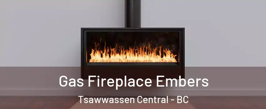 Gas Fireplace Embers Tsawwassen Central - BC