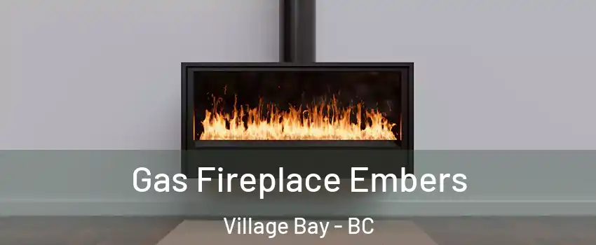 Gas Fireplace Embers Village Bay - BC