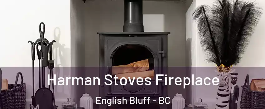 Harman Stoves Fireplace English Bluff - BC