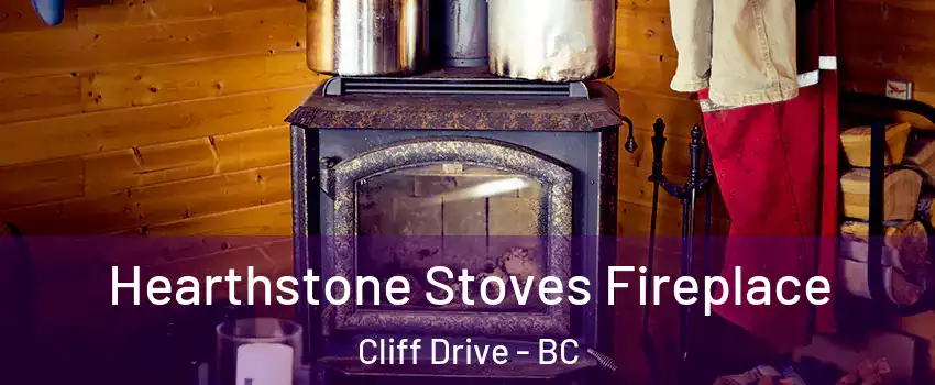 Hearthstone Stoves Fireplace Cliff Drive - BC