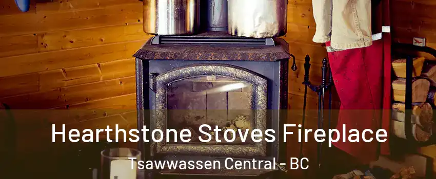 Hearthstone Stoves Fireplace Tsawwassen Central - BC