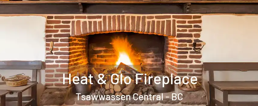 Heat & Glo Fireplace Tsawwassen Central - BC
