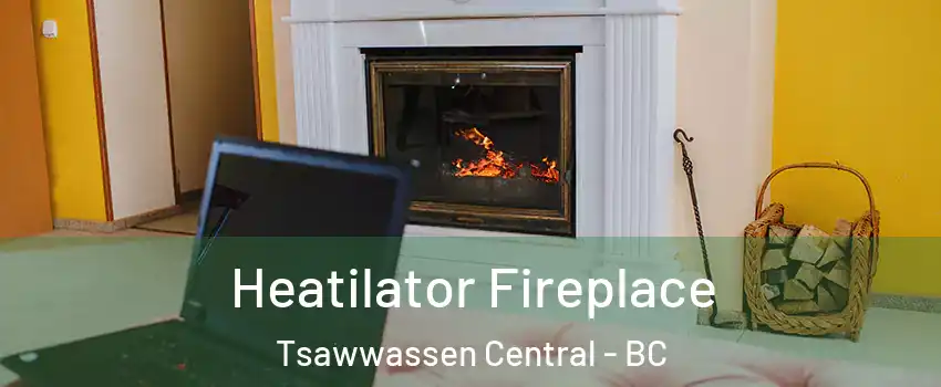 Heatilator Fireplace Tsawwassen Central - BC