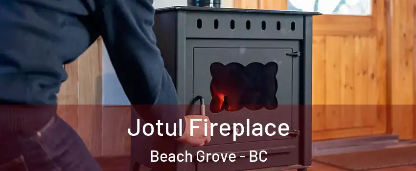Jotul Fireplace Beach Grove - BC