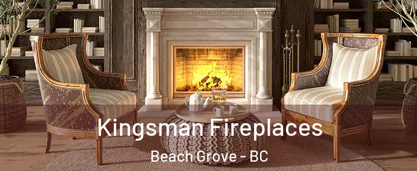 Kingsman Fireplaces Beach Grove - BC