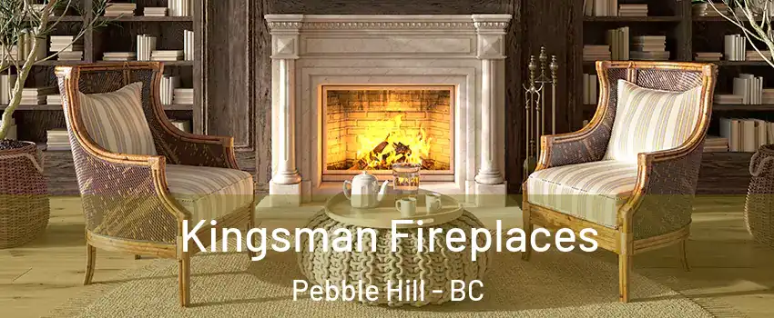Kingsman Fireplaces Pebble Hill - BC