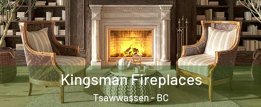 Kingsman Fireplaces Tsawwassen - BC