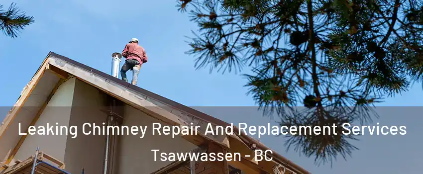 Leaking Chimney Repair And Replacement Services Tsawwassen - BC