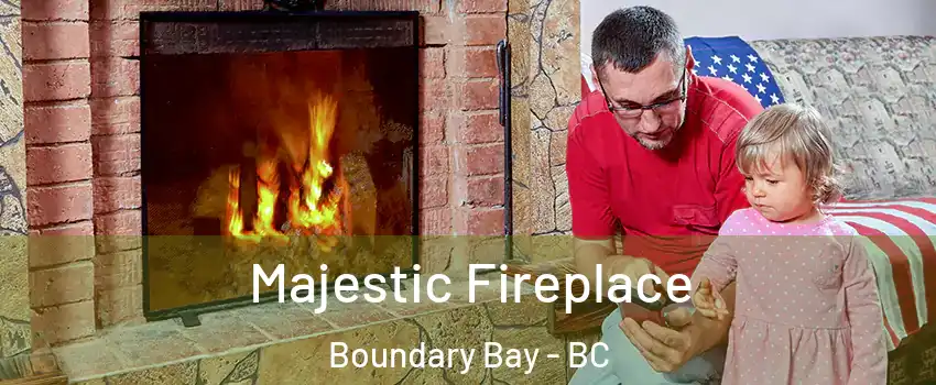 Majestic Fireplace Boundary Bay - BC