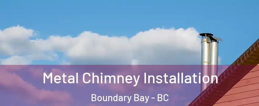 Metal Chimney Installation Boundary Bay - BC