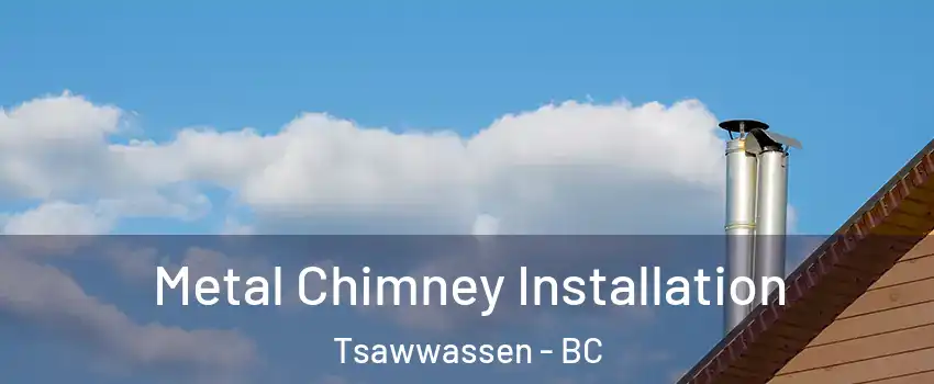  Metal Chimney Installation Tsawwassen - BC