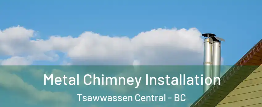 Metal Chimney Installation Tsawwassen Central - BC
