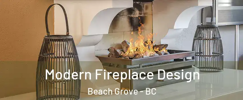 Modern Fireplace Design Beach Grove - BC