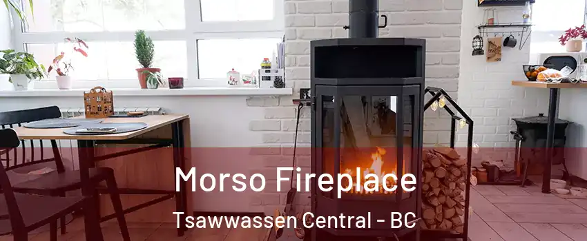 Morso Fireplace Tsawwassen Central - BC