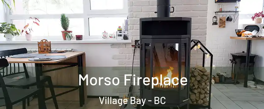Morso Fireplace Village Bay - BC