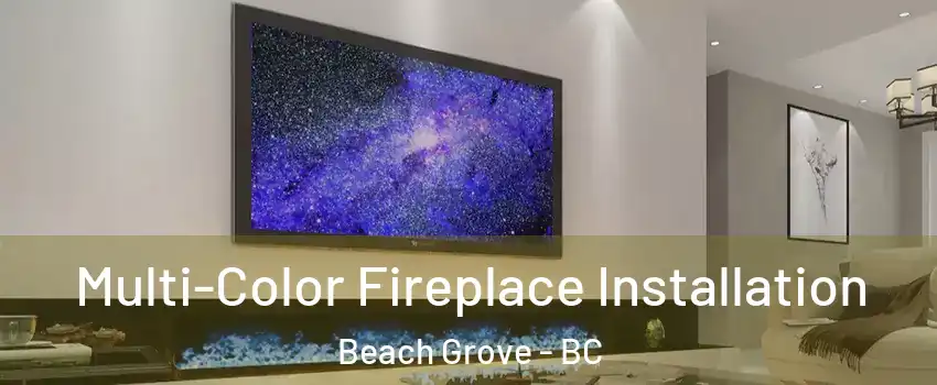 Multi-Color Fireplace Installation Beach Grove - BC