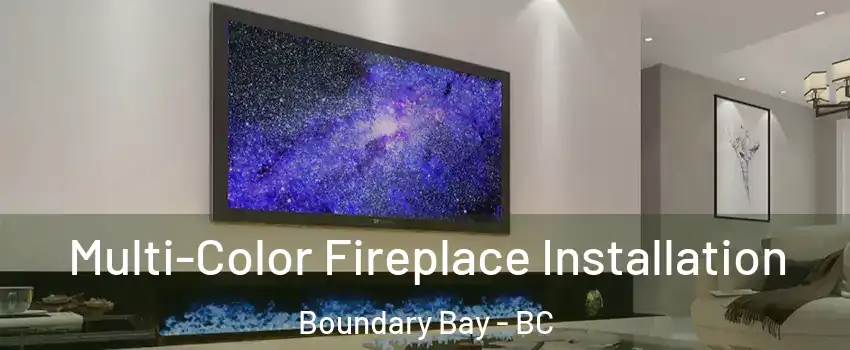 Multi-Color Fireplace Installation Boundary Bay - BC