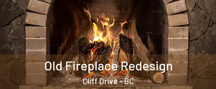 Old Fireplace Redesign Cliff Drive - BC