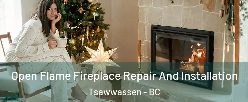 Open Flame Fireplace Repair And Installation Tsawwassen - BC