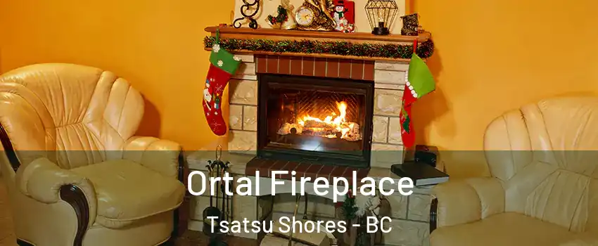 Ortal Fireplace Tsatsu Shores - BC