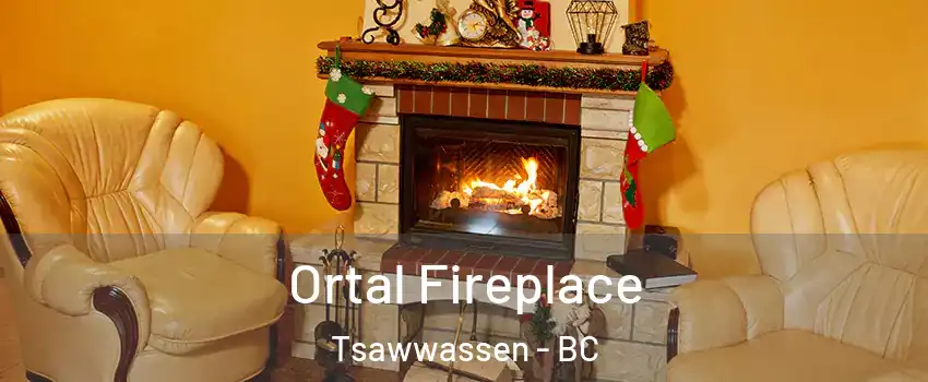 Ortal Fireplace Tsawwassen - BC