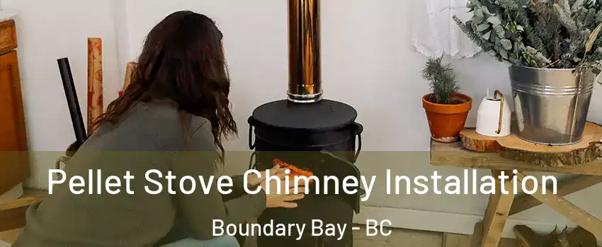 Pellet Stove Chimney Installation Boundary Bay - BC