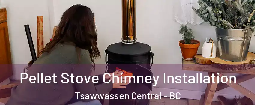 Pellet Stove Chimney Installation Tsawwassen Central - BC