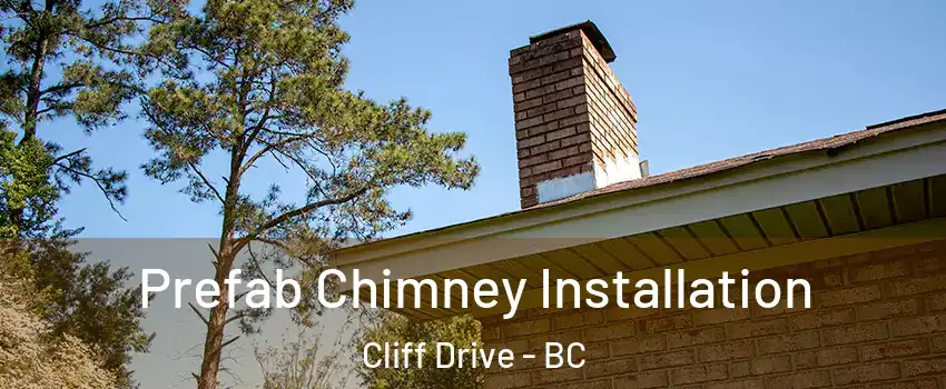 Prefab Chimney Installation Cliff Drive - BC