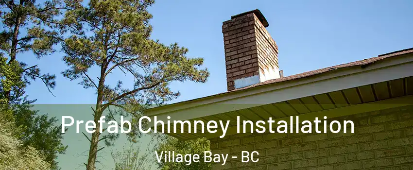 Prefab Chimney Installation Village Bay - BC