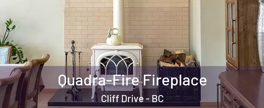Quadra-Fire Fireplace Cliff Drive - BC