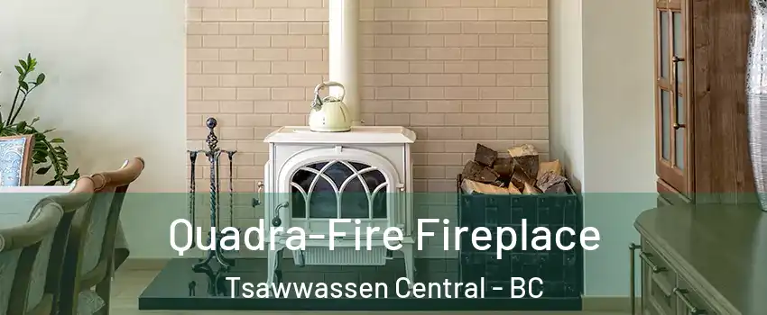 Quadra-Fire Fireplace Tsawwassen Central - BC