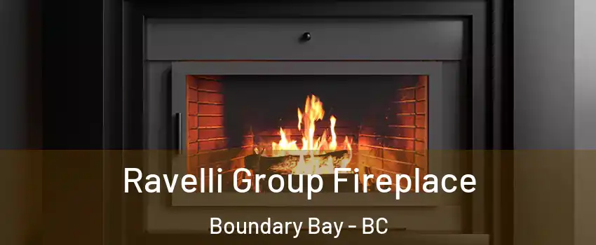 Ravelli Group Fireplace Boundary Bay - BC