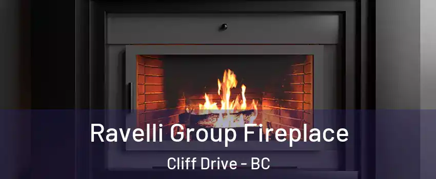 Ravelli Group Fireplace Cliff Drive - BC