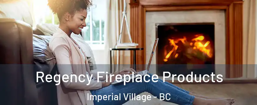 Regency Fireplace Products Imperial Village - BC