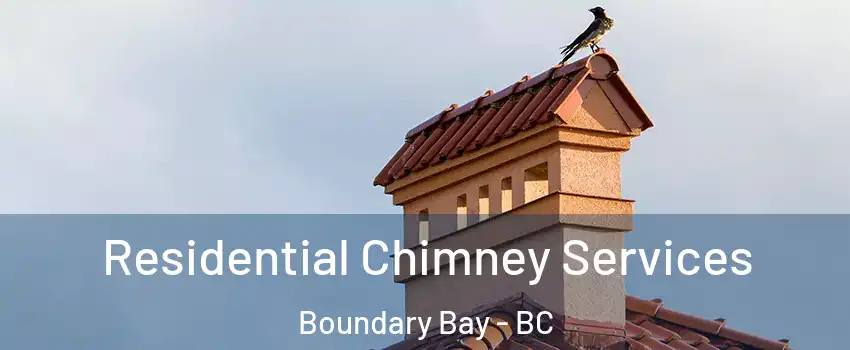 Residential Chimney Services Boundary Bay - BC